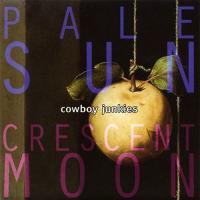Cowboy Junkies - Pale Sun Crescent Moon (1993)