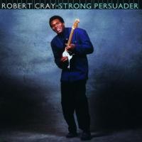 Robert Cray - Strong Persuader (1986)