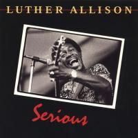 Luther Allison - Serious (1987) - Original recording remastered
