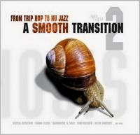 A Smooth Transition 2 - From Trip Hop To Nu Jazz (2002) - 2 CD Box Set