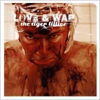 The Tiger Lillies - Love & War (2007)