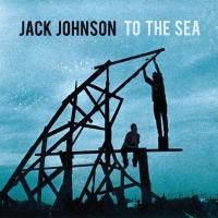 Jack Johnson - To The Sea (2010)