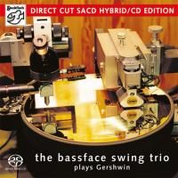 The Bassface Swing Trio - Plays Gershwin (2007) - Hybrid SACD