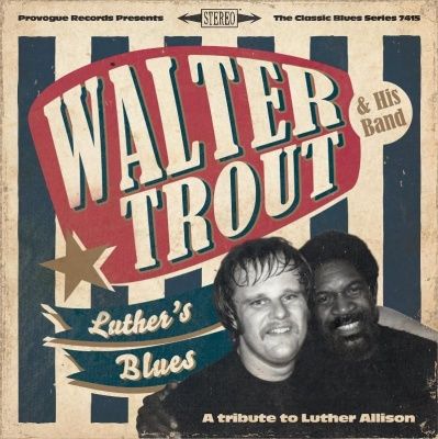 Walter Trout - Luther's Blues (A Tribute To Luther Allison) (2013)