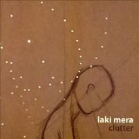 Laki Mera ‎- Clutter (2008)